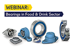 EXPAND YOUR KNOWLEDGE ON BEARINGS IN THE FOOD & DRINK SECTOR: Brammer Buck & Hickman Announce New Webinar Featuring SKF